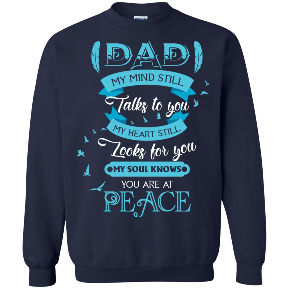 Dad My Mind Still Talks To You My Heart Still Looks For You My Soul Knows You Are At Peace Navy