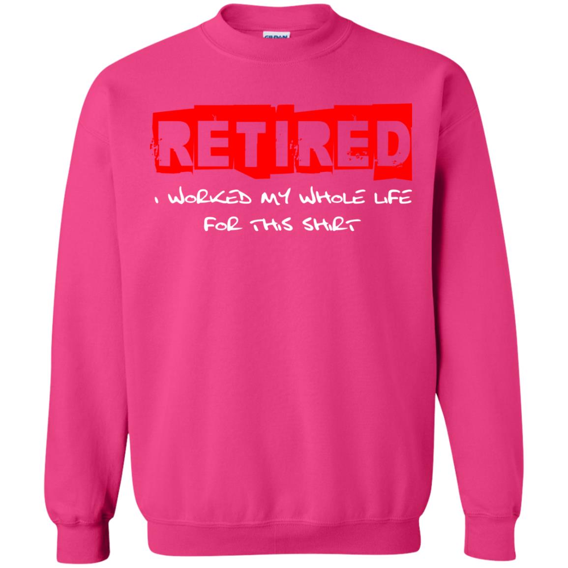 Retirement T-shirt Retired I Worked My Whole Life For This Shirt Heliconia