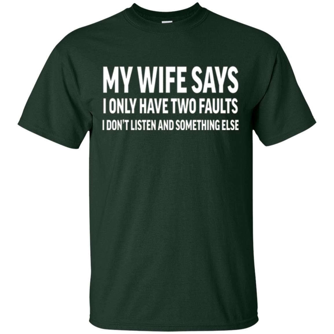 Husband T-shirt My Wife Says I Only Have Two Faults Forest Green