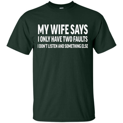 Husband T-shirt My Wife Says I Only Have Two Faults Forest Green