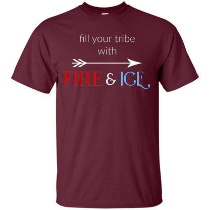 Fill Your Tribe With Fire Ice Tribe Shirt Maroon