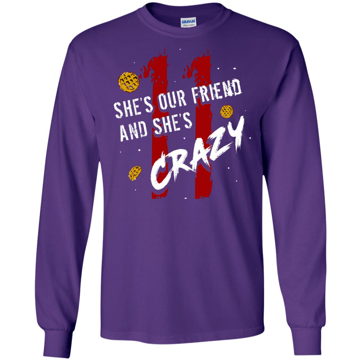 Friend T-shirt She's Our Friend And She's Crazy Purple