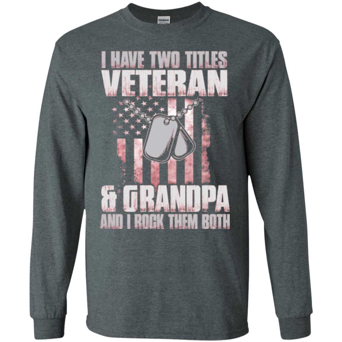 Veteran T-shirt I Have Two Titles Veteran And Grandpa Dark Heather