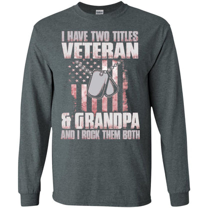 Veteran T-shirt I Have Two Titles Veteran And Grandpa Dark Heather