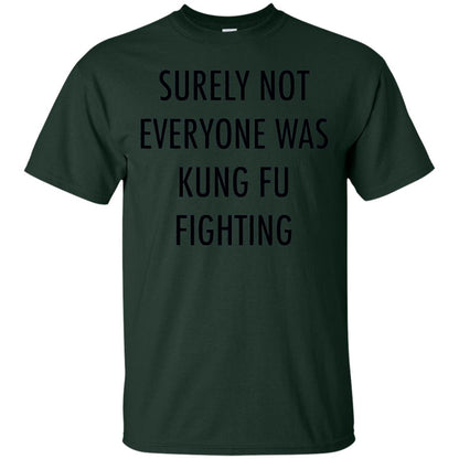 Surely Not Everyone Was Kung Fu Fighting Funny Sarcasm Shirt Forest