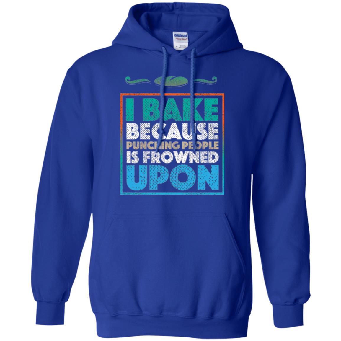 Baking Lovers T-shirt I Bake Because Punching People Is Frowned Upon Royal