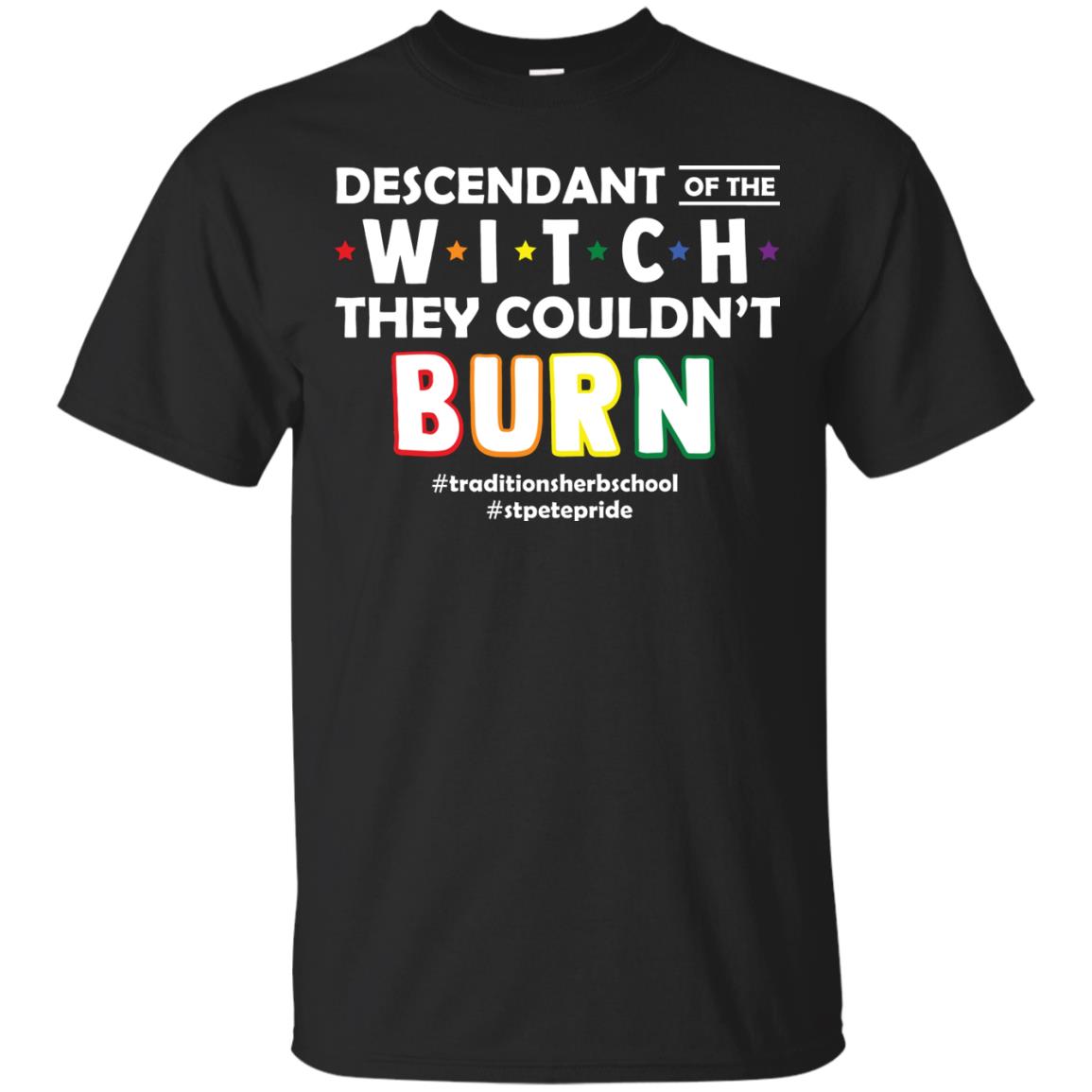 Descendant Of The Witch They Couldn_t Burn #traditionsherbschool #stpetepride Lgbt ShirtG200 Gildan Ultra Cotton T-Shirt