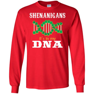 Shenanigans Its In My Dna Irish Irelands Irishman ShirtG240 Gildan LS Ultra Cotton T-Shirt