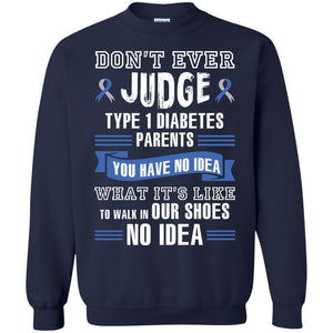 Diabetes T-shirt Don't Ever Judge Type 1 Diabetes Parents