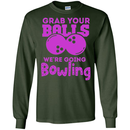 Funny Bowler T-shirt Grab Your Balls We_re Going Bowling Forest Green