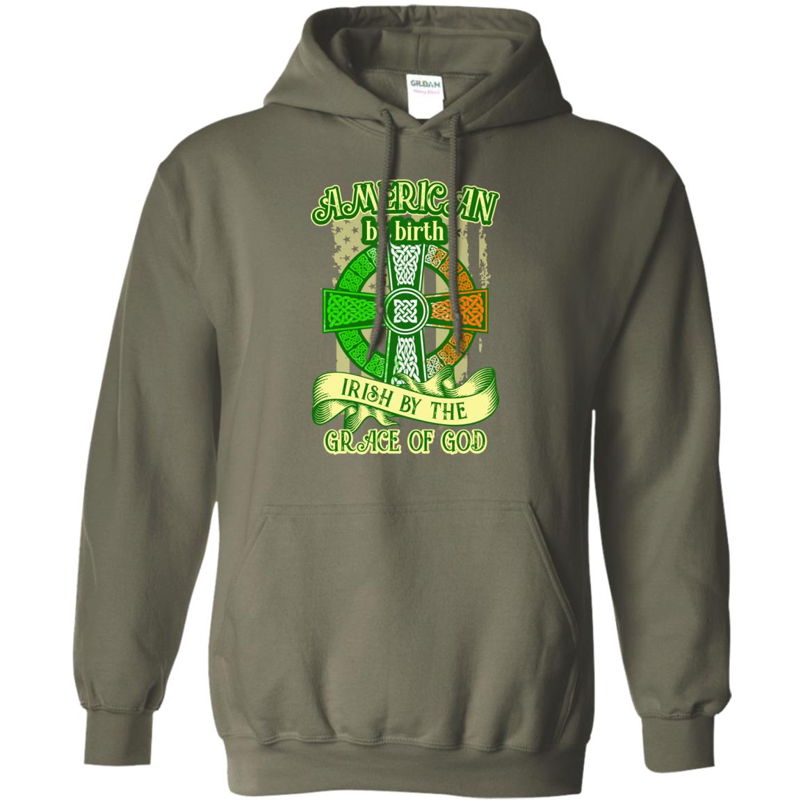 American By Birth Irish By The Grace Of God Shirt Saint Patrick_s Day Military Green