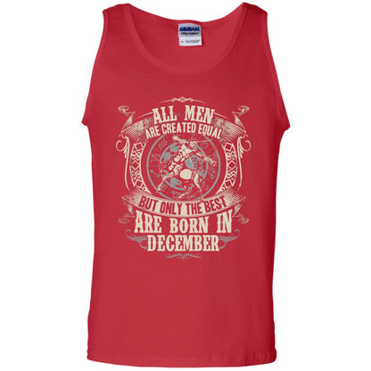 All Men Are Created Equal, But Only The Best Are Born In December T-shirt Red