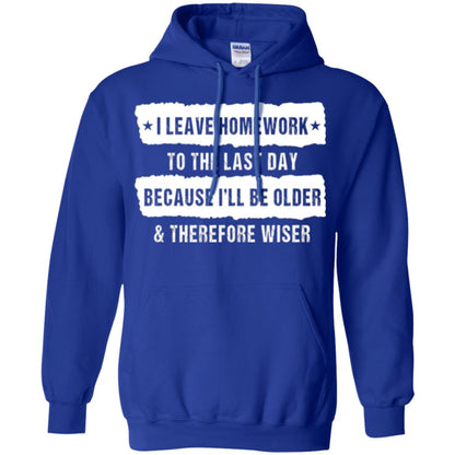 Student T-shirt I Leave Homework To The Last Day Royal