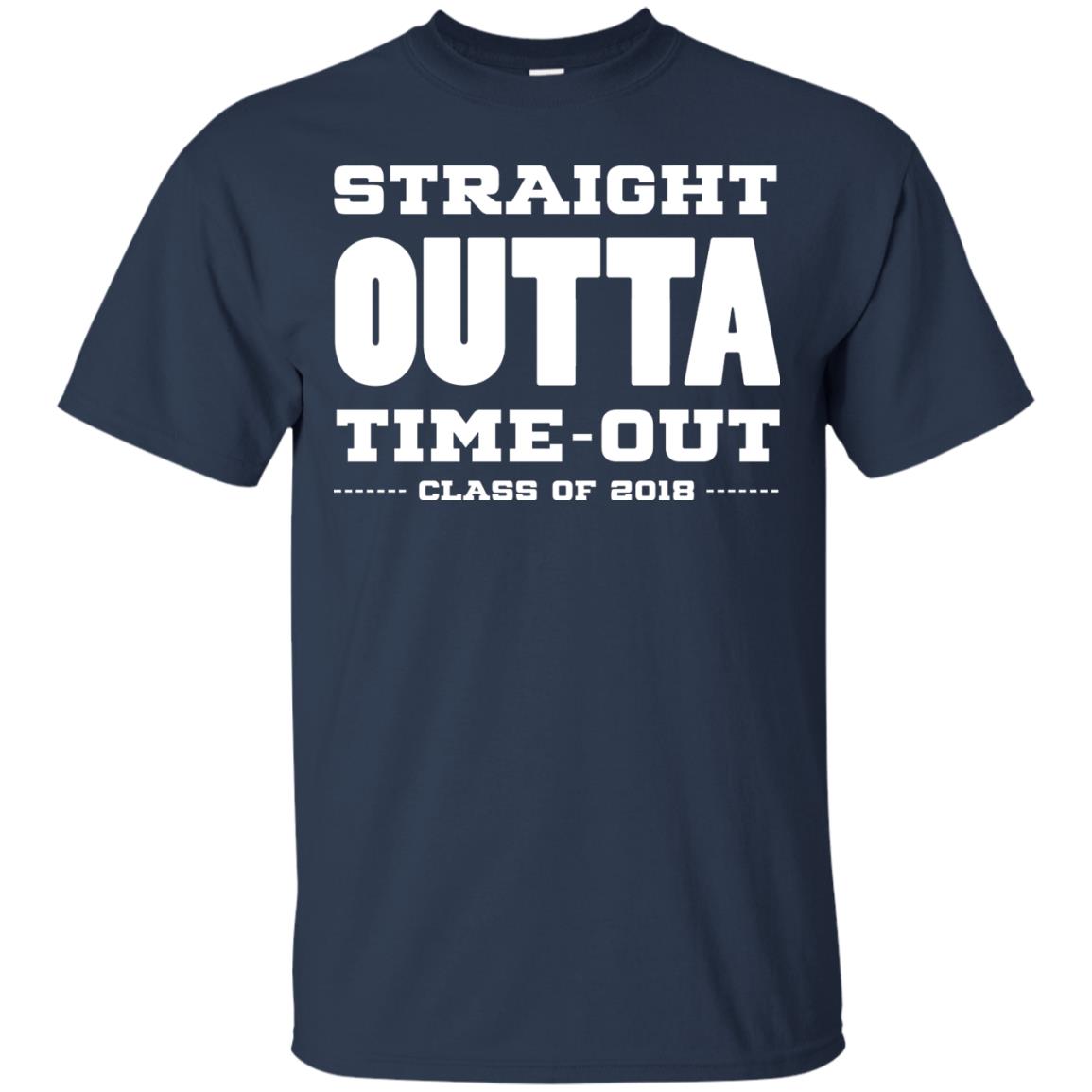 Straight Outta Time Out Class Of 2018 Graduation Shirt Navy
