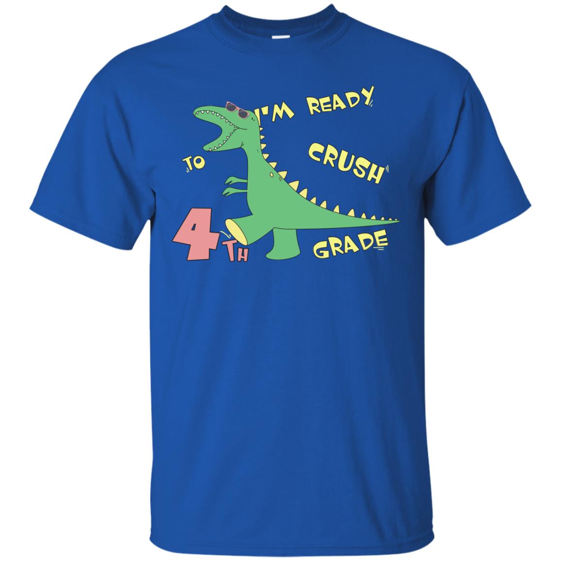 Im Ready To Crush 4th Grade Back To School Fourth Grade 2019 Shirt Royal