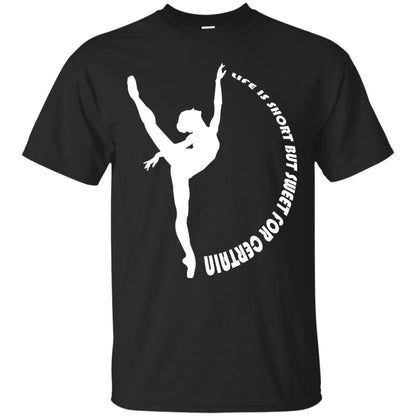 Life Is Short But Sweet For Certain Gymnast Lover T-shirt Black