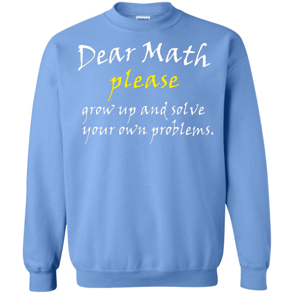 Dear Math Please Grow Up And Solve Funny Math T-shirt Carolina Blue