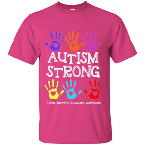 Autism Awareness T-shirt Autism Strong Love Support Educate Advocate