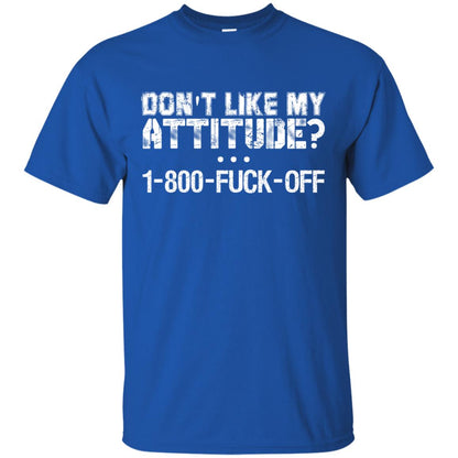 Don_t Like My Attitude 1-800-fuck-off T-shirt Royal