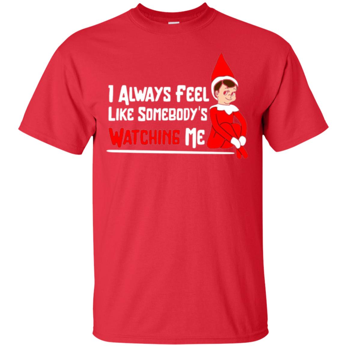 Christmas T-shirt I Alway Feel Like Somebody_s Watching Me Red