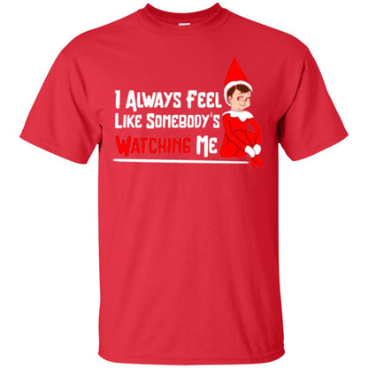 Christmas T-shirt I Alway Feel Like Somebody_s Watching Me Red