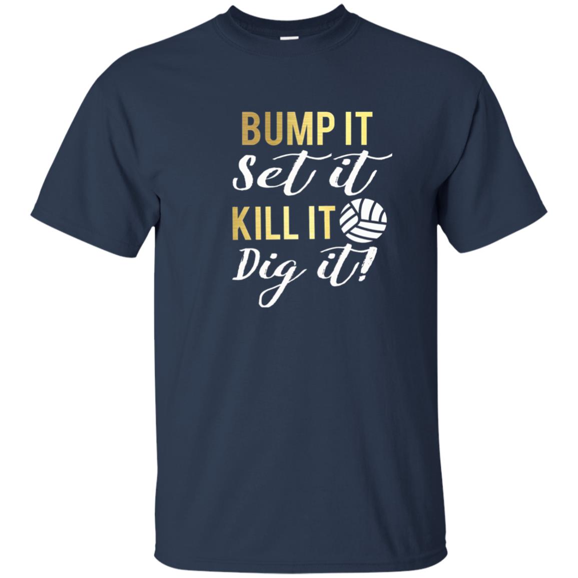 Bump It Set It Kill It Dig It Volleyball Lover T-shirt Navy