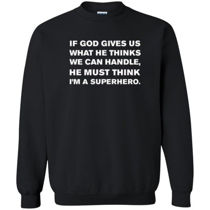 Christian T-shirt If God Gives Us What He Think We Can Handle Black