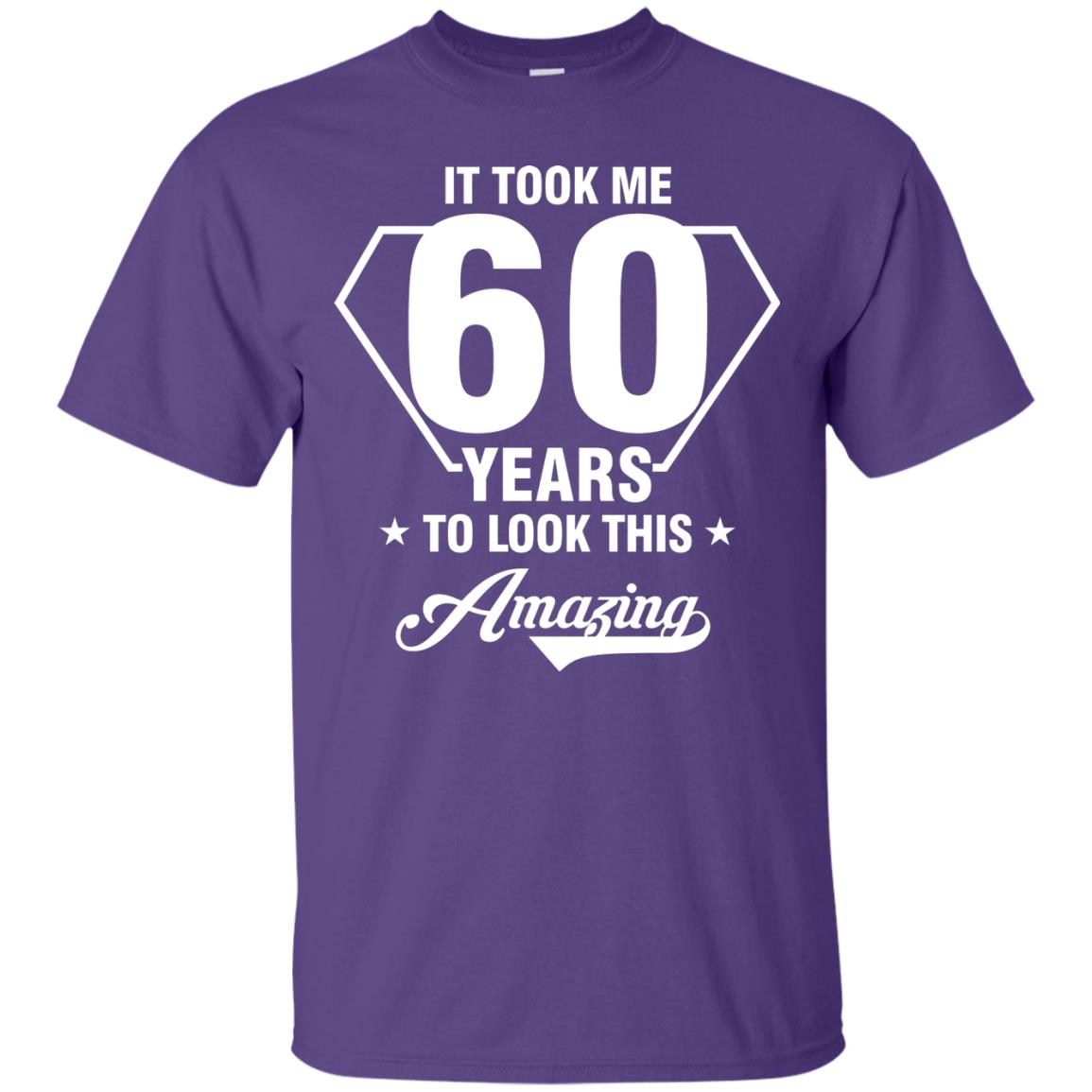It Took Me 60 Years To Look This Amazing 60th Birthday Shirt Purple