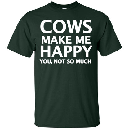 Cow Lovers T-shirt Cows Make Me Happy You Not So Much Forest Green