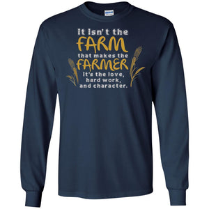 Farmer T-shirt It Isn't The Farm That Makes The Farmer