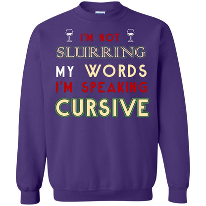 Im Not Slurring My Words Im Speaking Cursive Shirt Purple