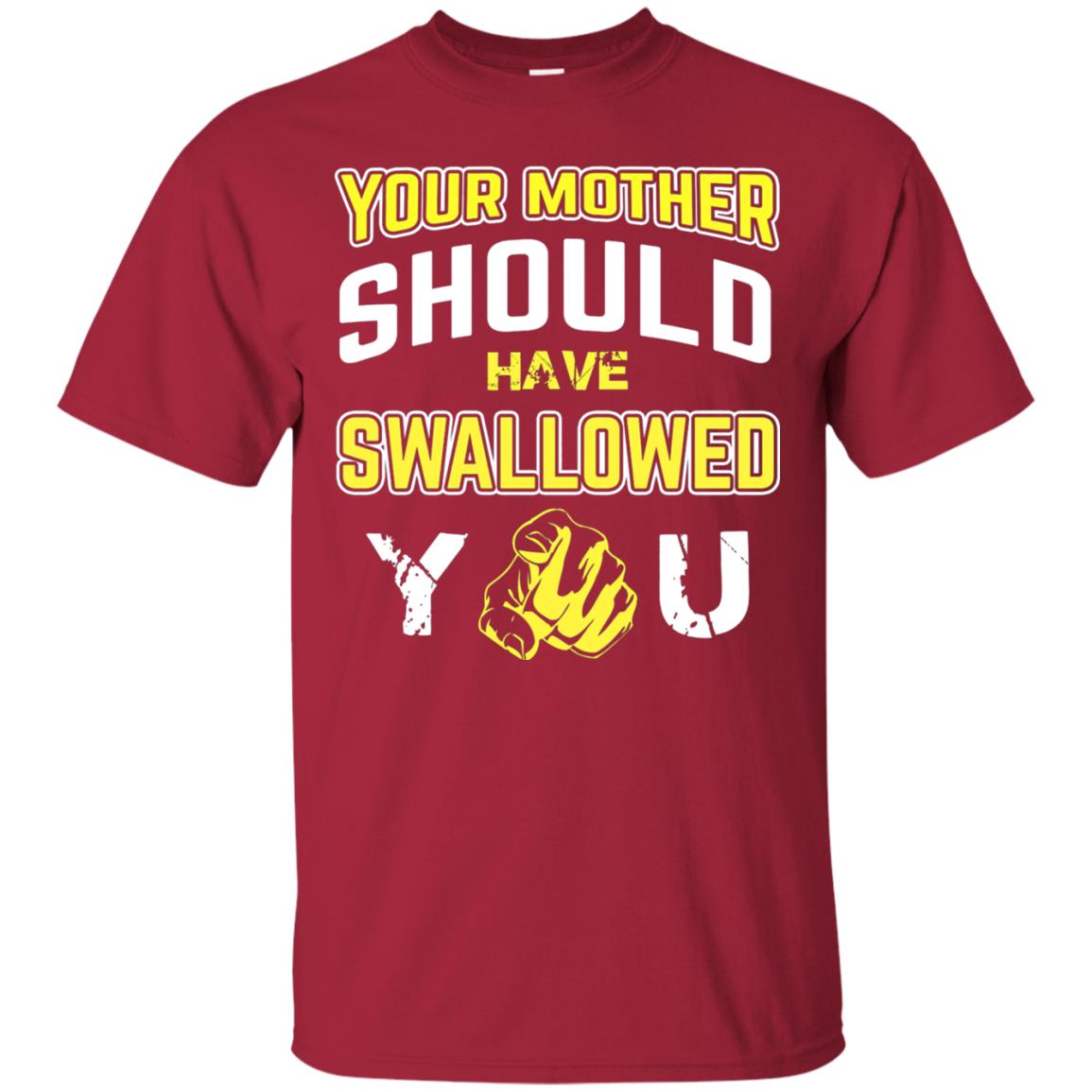 Your Mother Should Have Swallowed You Family Shirt Cardinal