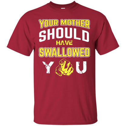 Your Mother Should Have Swallowed You Family Shirt Cardinal