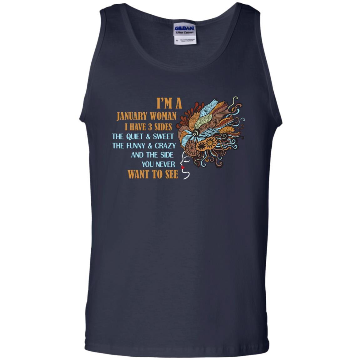I'm A January Woman I Have 3 Sides The Quite And Sweet The Funny And Crazy And The Side You Never Want To SeeG220 Gildan 100% Cotton Tank Top