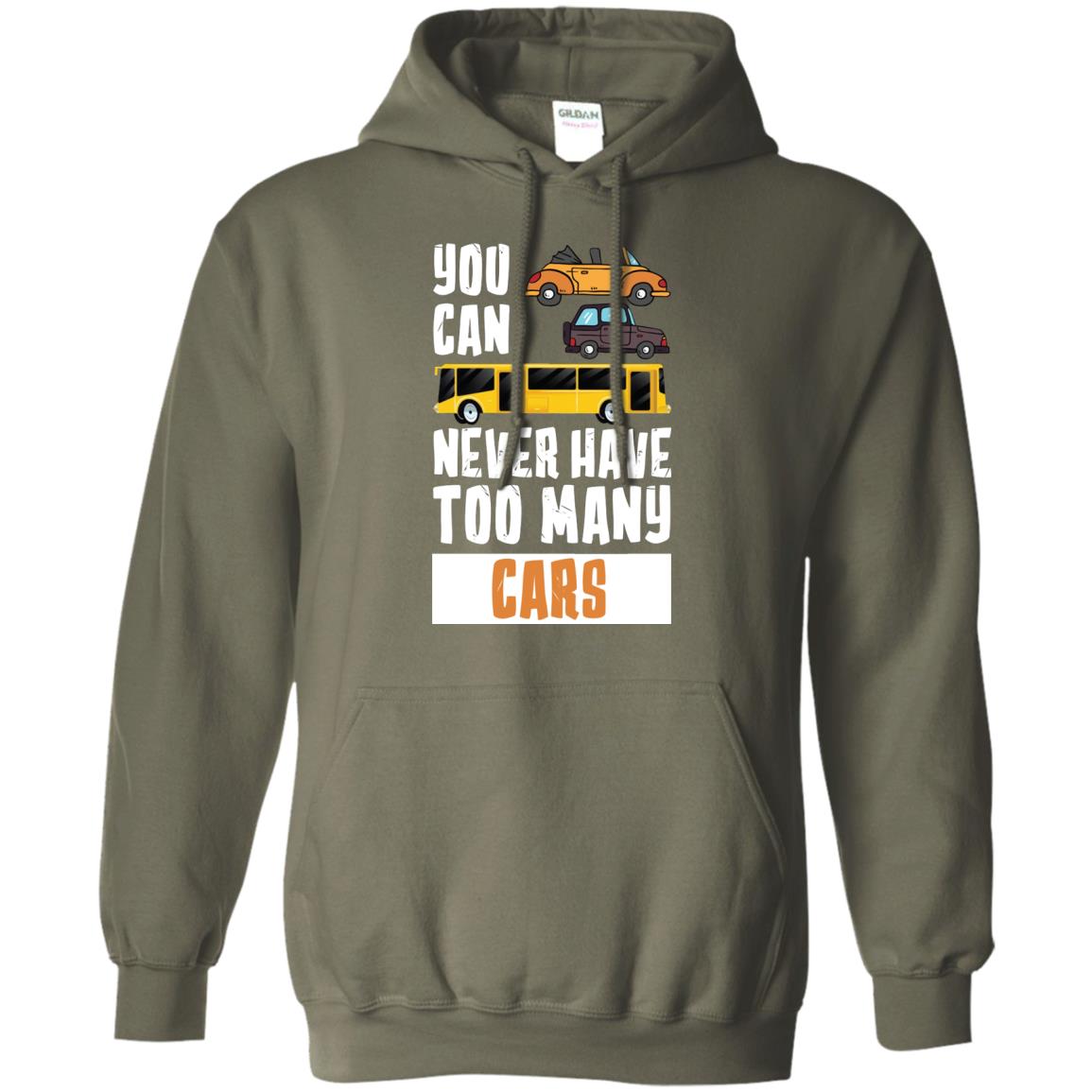 You Can Never Have Too Many Cars Shirt1 G185 Gildan Pullover Hoodie 8 oz.