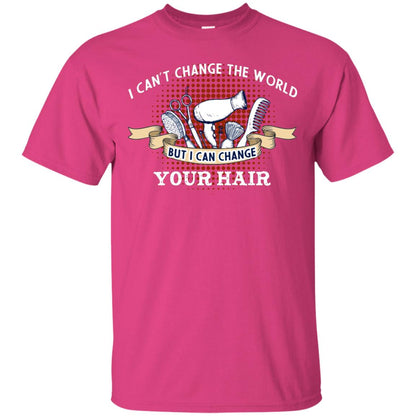 I Can't Change The World But I Can Change Your Hair Hairstylist Shirt For Mens Womens Heliconia
