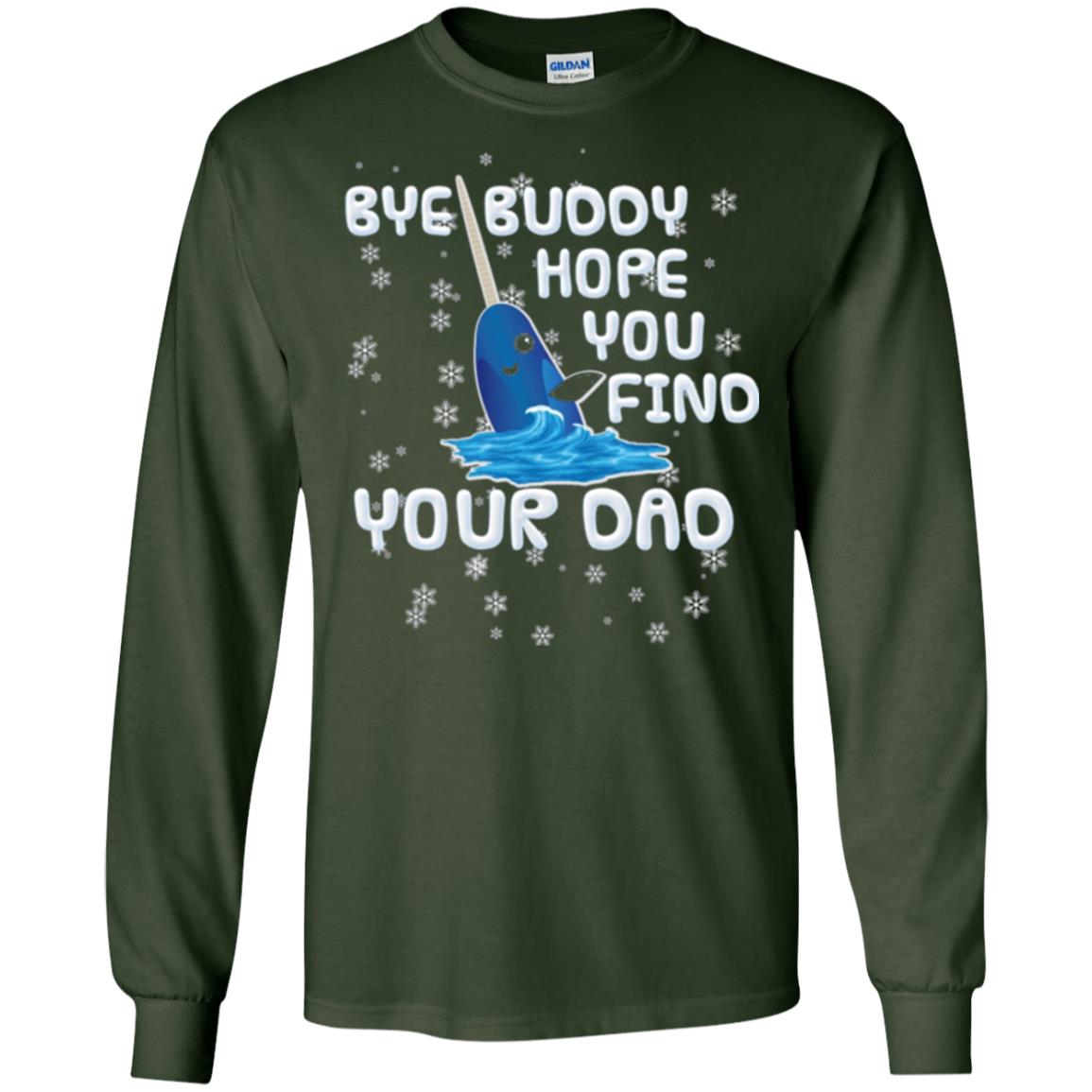 Funny Narwhal T-shirt Bye Buddy Hope You Find Your Day Forest Green