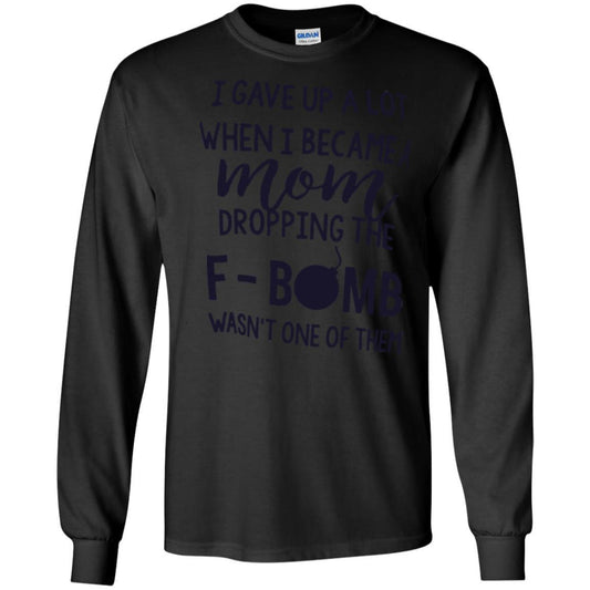 Mommy T-shirt I Gave Up A Lot When I Become A Mom Black