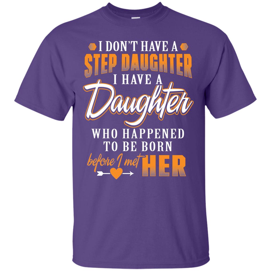 I Have A Daughter Who Happened To Be Born Step Daddy Shirt Purple