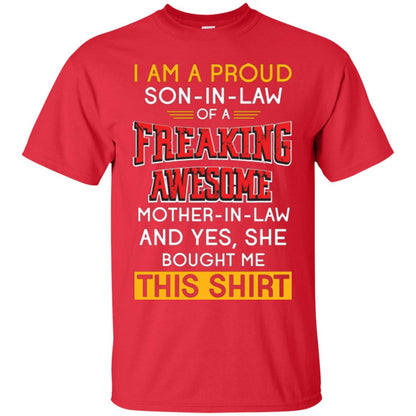 Mommy T-shirt I Am A Proud Son In Law Of A Freaking Awesome Mother -in-law And Yes She Bought Me This Shirt Red