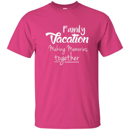 Family Vacation Making Memories Together T-shirt