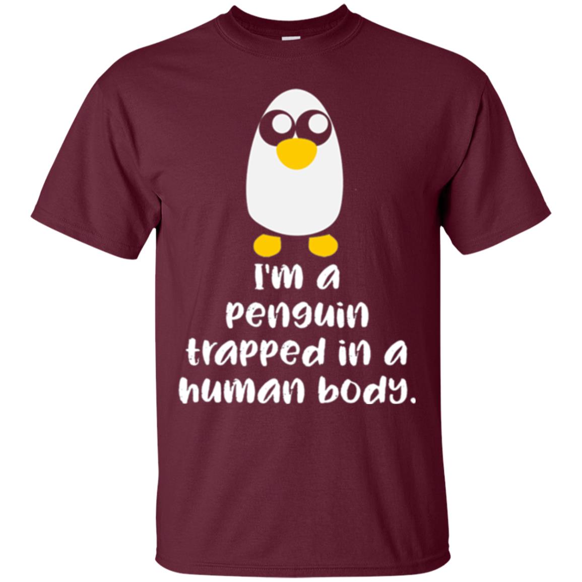 Penguin Lovers T-shirt I_m A Penguin Trapped In A Human Body Maroon
