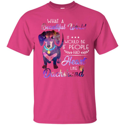 What A Beautiful World It Would Be If People Had Heart Like Dachshund Shirt Heliconia