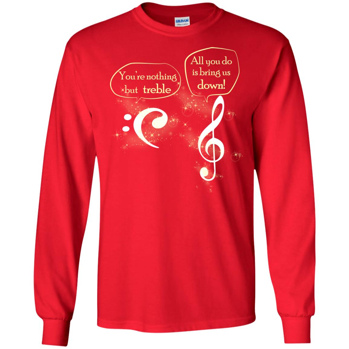 Music Lover T-shirt You're Nothing But Treble All You Do Is Bring It Down Red