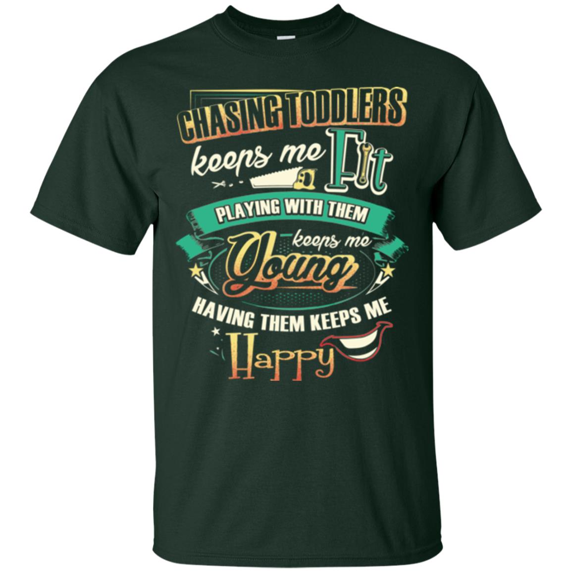 Chasing Toddlers Keeps Me Fit Shirt Forest