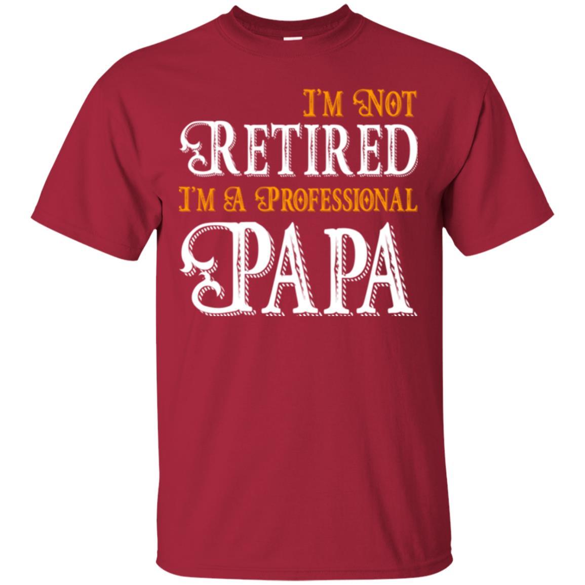 Papa T-shirt I'm Not Retired I'm A Professional Papa Cardinal