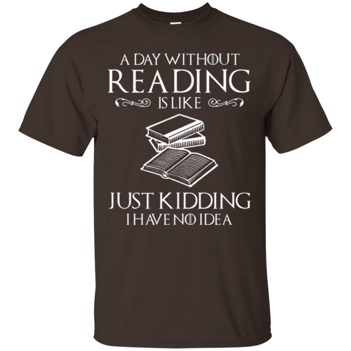 Book Lovers T-shirt A Day Without Reading Dark Chocolate