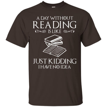 Book Lovers T-shirt A Day Without Reading Dark Chocolate