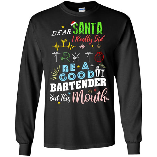 Dear Santa I Really Did Try To Be Good Bartender But This Mouth Gift Shirt Black
