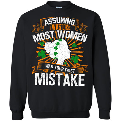 Assuming I Was Like Most Women Was Your First Mistake Saint Patrick_s Day Black